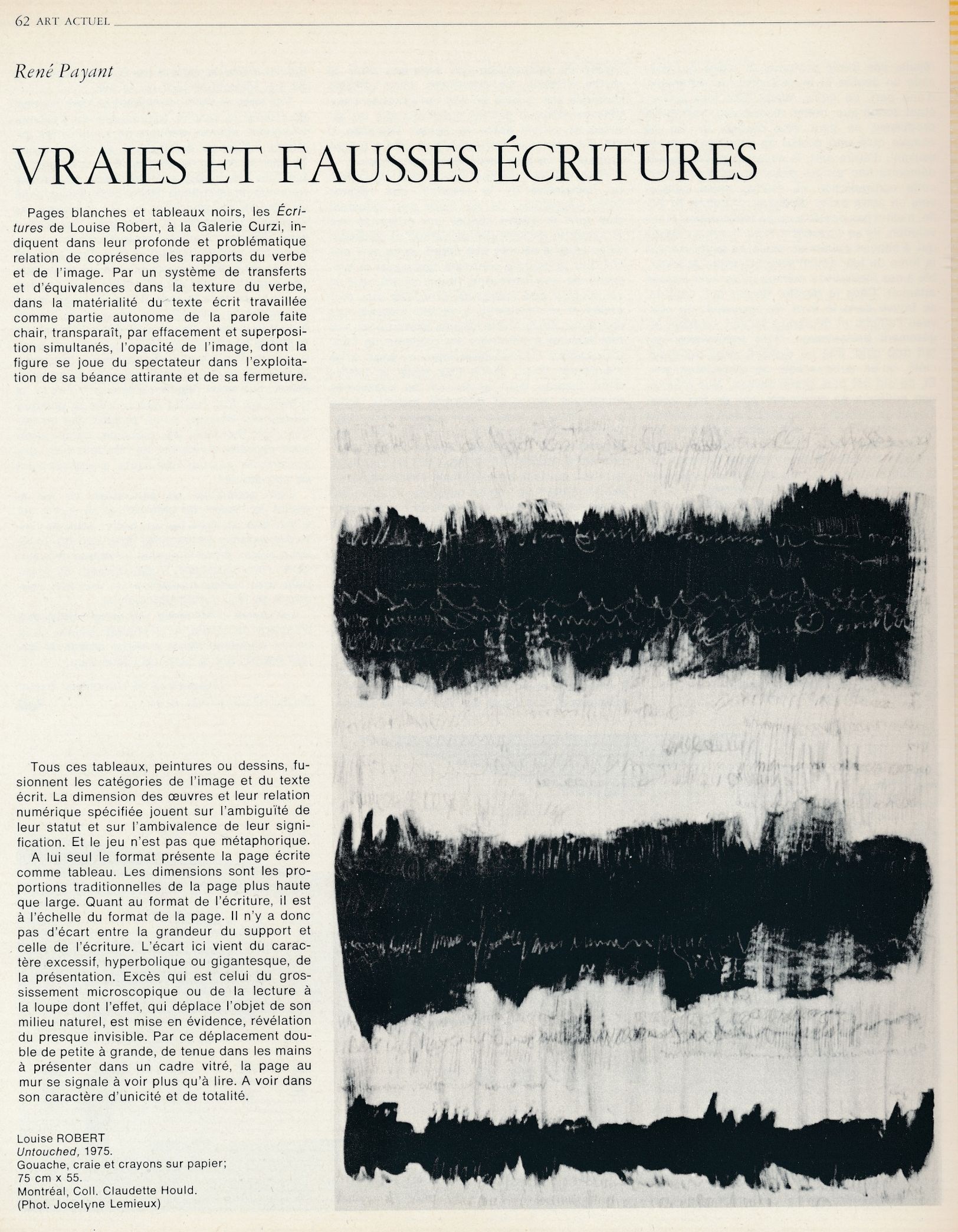Texte de René Payant, « Vraies et fausses écritures », Vie des arts (Montréal), vol. 21, n° 84, automne 1976, p. 62.