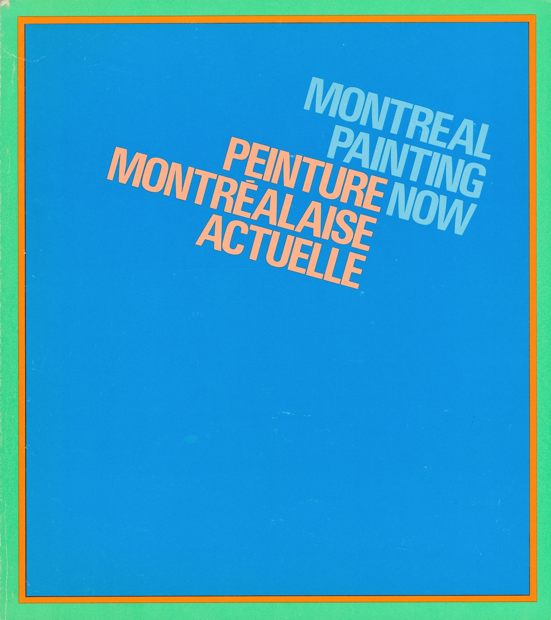 Couverture du catalogue d’exposition Montreal Painting Now/Peinture montréalaise actuelle, Montréal, Galeries d'art Sir George Williams, Université Concordia, 1982.