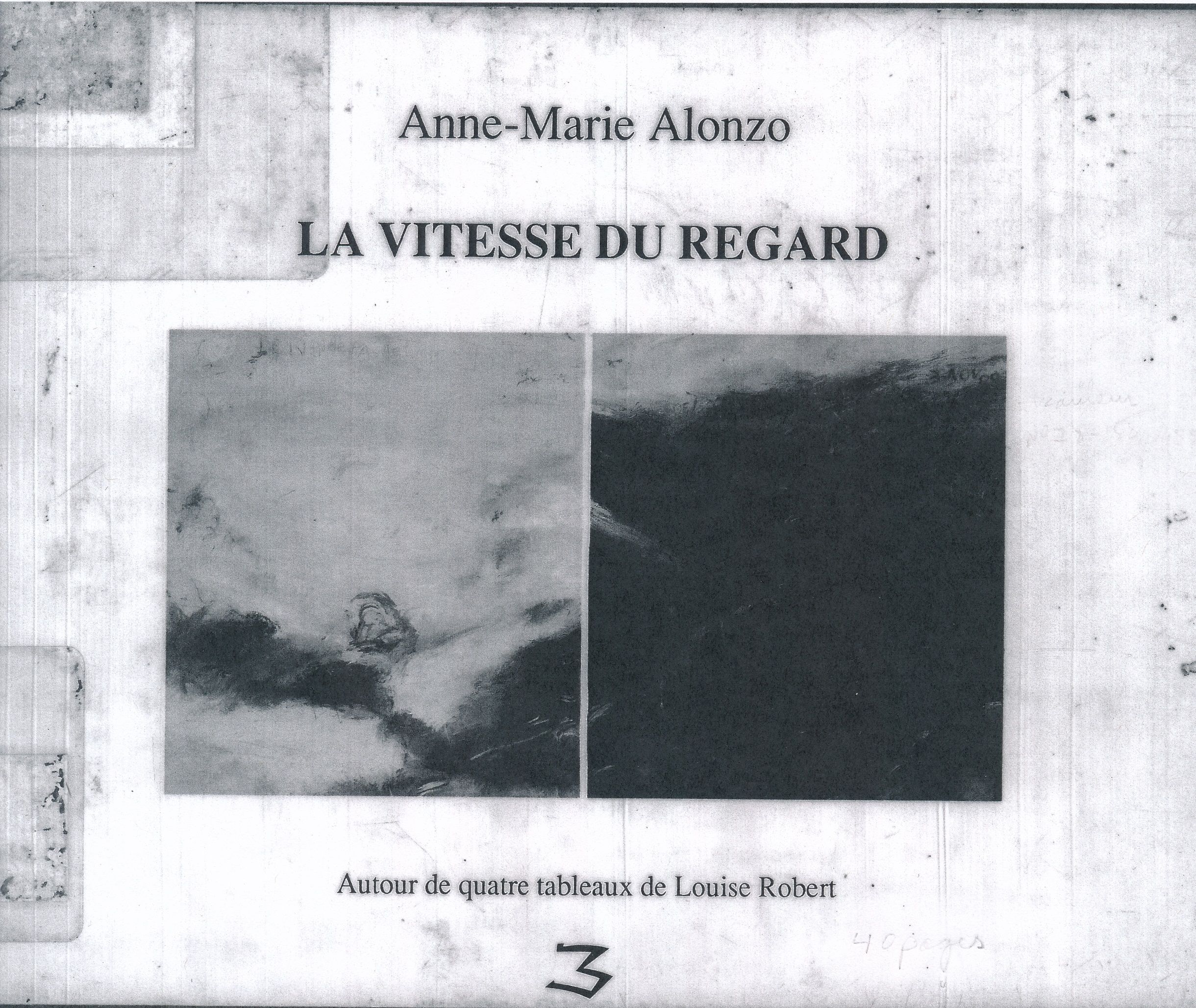 Couverture d’Anne-Marie ALONZO, La vitesse du regard. Autour de quatre tableaux de Louise Robert, Laval, Éditions TROIS, 1990.